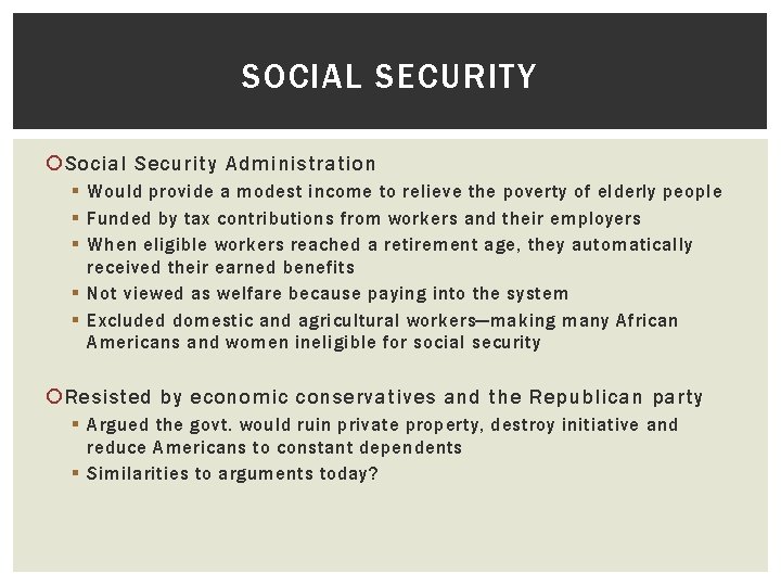 SOCIAL SECURITY Social Security Administration § Would provide a modest income to relieve the