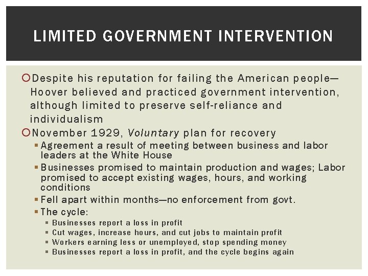 LIMITED GOVERNMENT INTERVENTION Despite his reputation for failing the American people— Hoover believed and