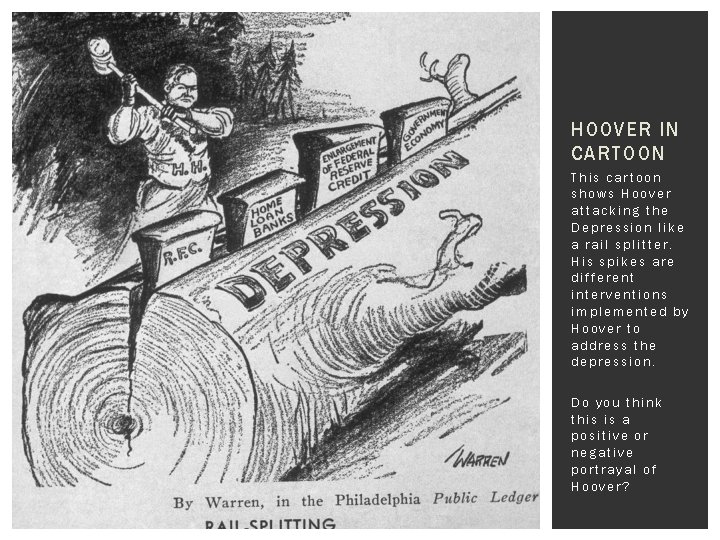 HOOVER IN CARTOON This cartoon shows Hoover attacking the Depression like a rail splitter.