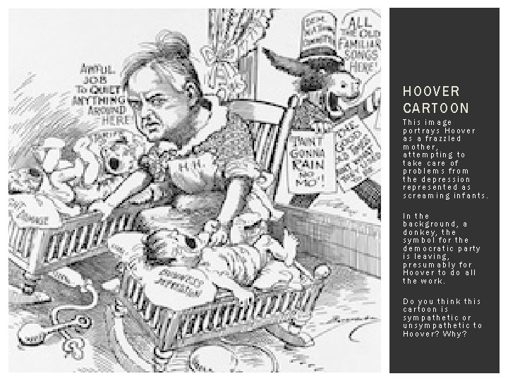 HOOVER CARTOON This image portrays Hoover as a frazzled mother, attempting to take care