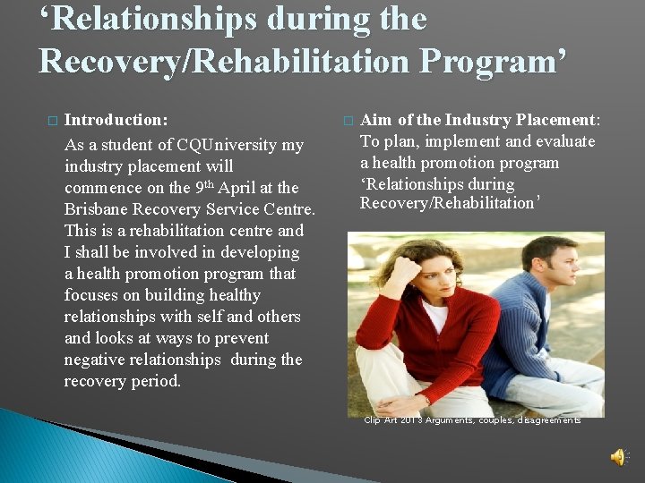 ‘Relationships during the Recovery/Rehabilitation Program’ � Introduction: As a student of CQUniversity my industry