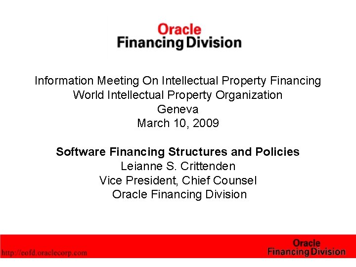 Information Meeting On Intellectual Property Financing World Intellectual Property Organization Geneva March 10, 2009 Information Meeting On Intellectual Property Financing World Intellectual Property Organization Geneva March 10, 2009