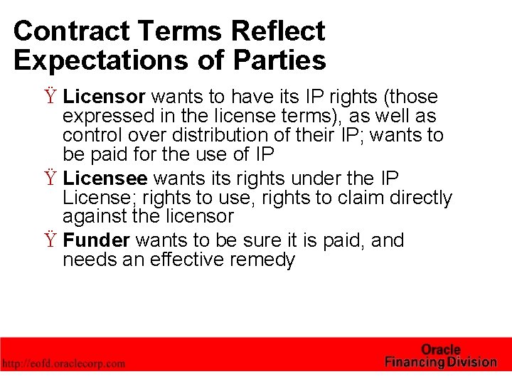 Contract Terms Reflect Expectations of Parties Ÿ Licensor wants to have its IP rights