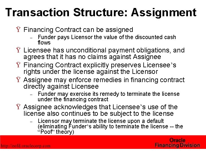 Transaction Structure: Assignment Ÿ Financing Contract can be assigned – Funder pays Licensor the