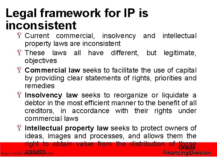 Legal framework for IP is inconsistent Ÿ Current commercial, insolvency and intellectual property laws Legal framework for IP is inconsistent Ÿ Current commercial, insolvency and intellectual property laws