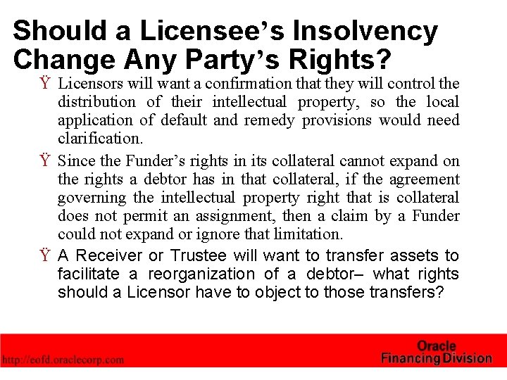 Should a Licensee’s Insolvency Change Any Party’s Rights? Ÿ Licensors will want a confirmation