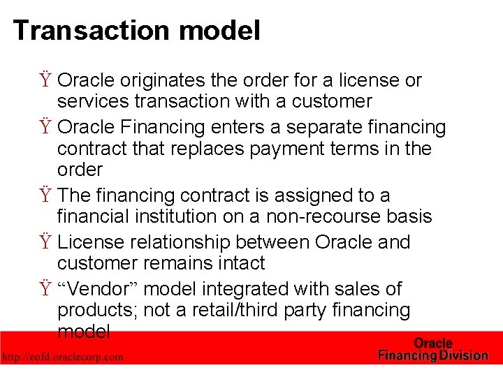 Transaction model Ÿ Oracle originates the order for a license or services transaction with