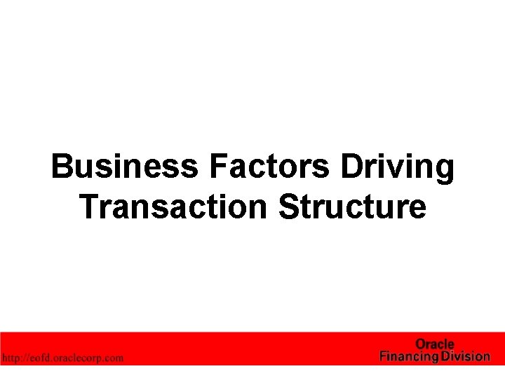 Business Factors Driving Transaction Structure 