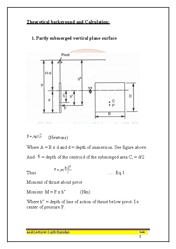 Theoretical background and Calculation: 1. Partly submerged vertical plane surface (Newtons) Where A =