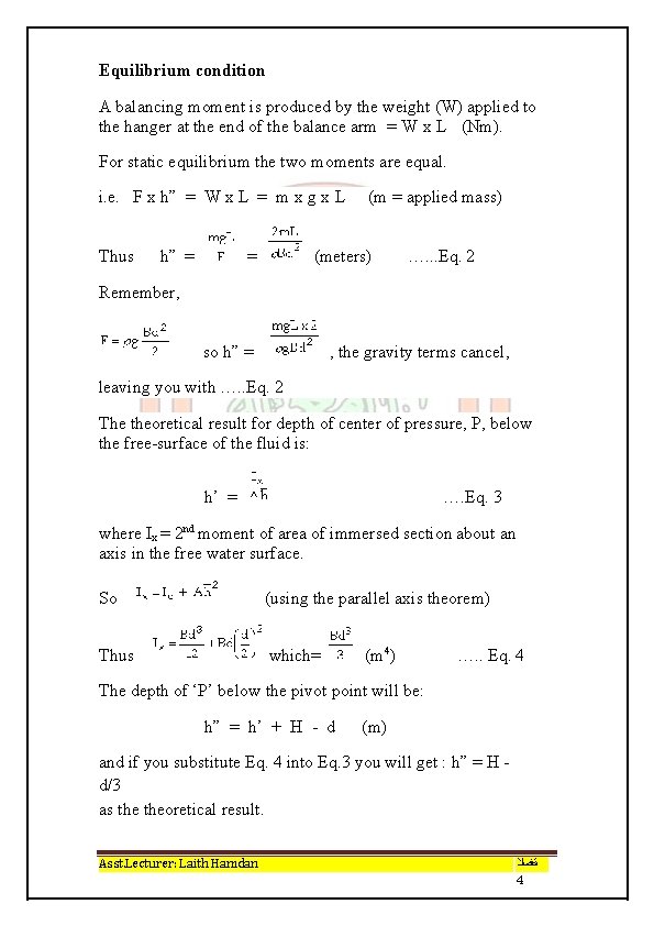 Equilibrium condition A balancing moment is produced by the weight (W) applied to the