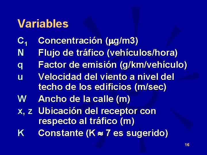 Variables C 1 N q u Concentración ( g/m 3) Flujo de tráfico (vehículos/hora)