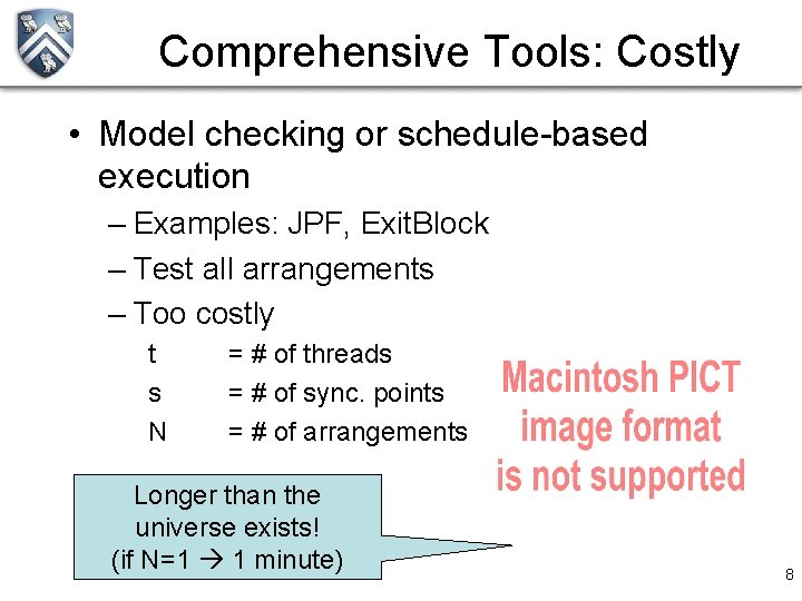 Comprehensive Tools: Costly • Model checking or schedule-based execution – Examples: JPF, Exit. Block