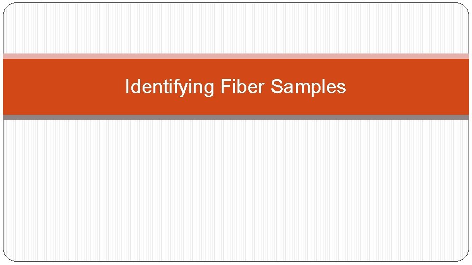 Identifying Fiber Samples 