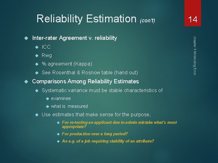 Reliability Estimation (con’t) Inter-rater Agreement v. reliability ICC Rwg % agreement (Kappa) See Rosenthal