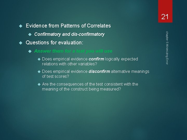  21 Evidence from Patterns of Correlates Confirmatory and dis-confirmatory Questions for evaluation: Answer