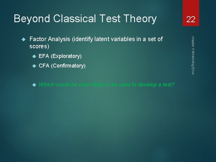 Beyond Classical Test Theory Factor Analysis (identify latent variables in a set of scores)