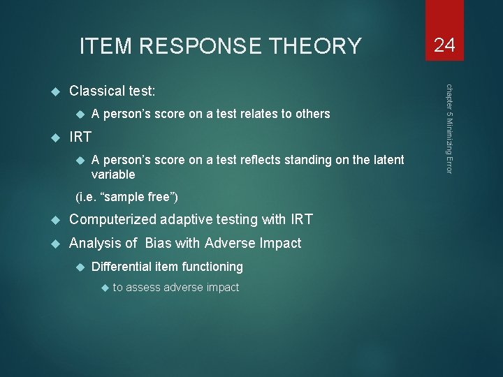 ITEM RESPONSE THEORY Classical test: A person’s score on a test relates to others