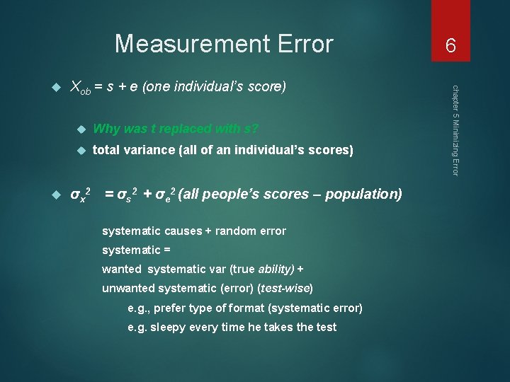 Measurement Error Xob = s + e (one individual’s score) Why was t replaced