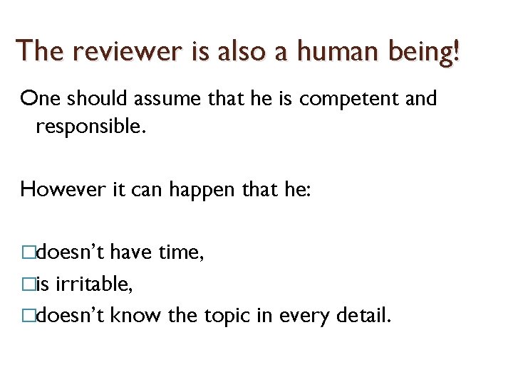 The reviewer is also a human being! One should assume that he is competent