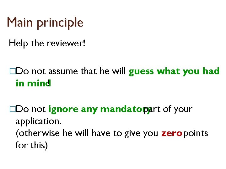 Main principle Help the reviewer! �Do not assume that he will guess what you