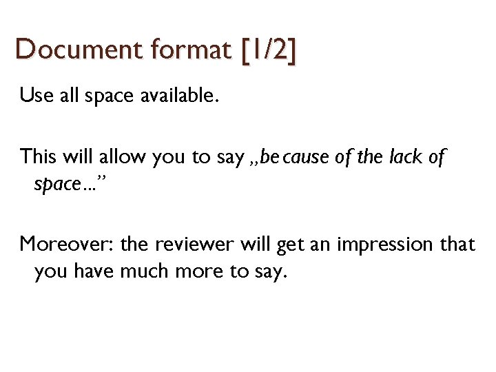 Document format [1/2] Use all space available. This will allow you to say „be