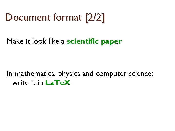 Document format [2/2] Make it look like a scientific paper. In mathematics, physics and