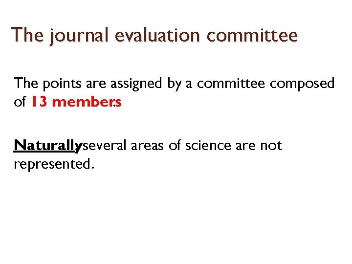 The journal evaluation committee The points are assigned by a committee composed of 13