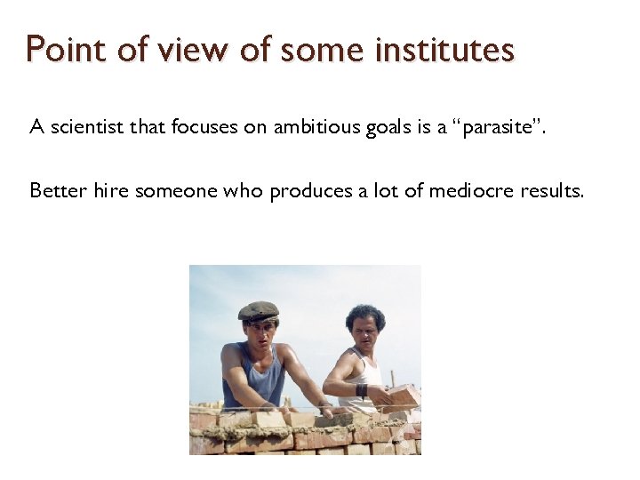 Point of view of some institutes A scientist that focuses on ambitious goals is