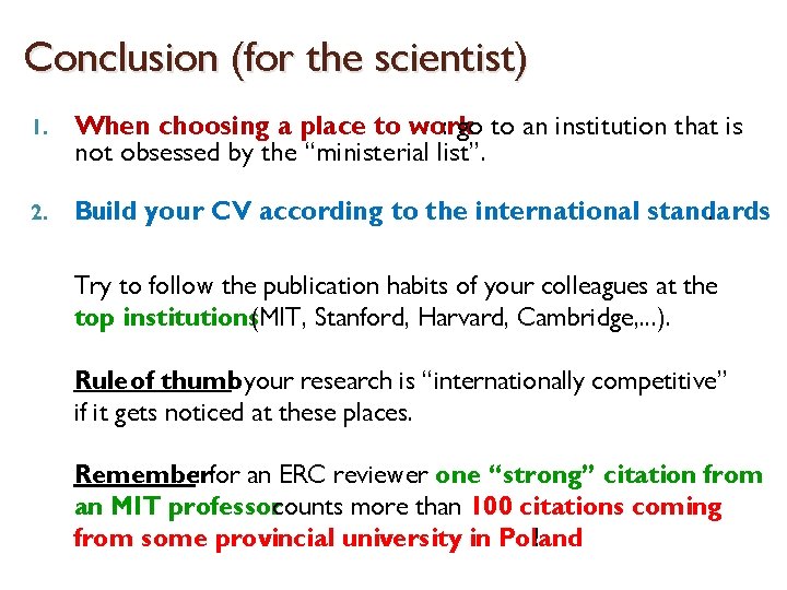 Conclusion (for the scientist) 1. When choosing a place to work : go to