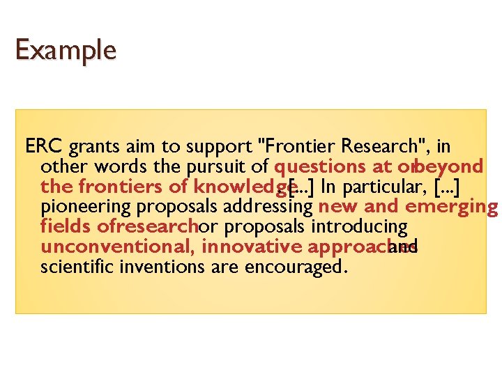 Example ERC grants aim to support "Frontier Research", in other words the pursuit of