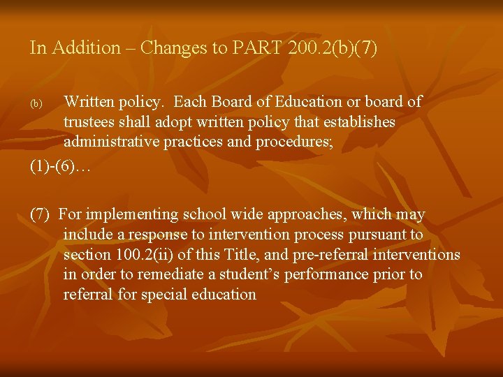 In Addition – Changes to PART 200. 2(b)(7) Written policy. Each Board of Education