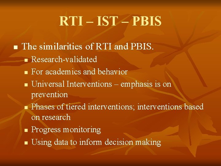 RTI – IST – PBIS n The similarities of RTI and PBIS. n n