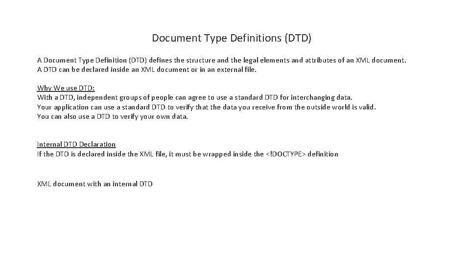 Document Type Definitions (DTD) A Document Type Definition (DTD) defines the structure and the