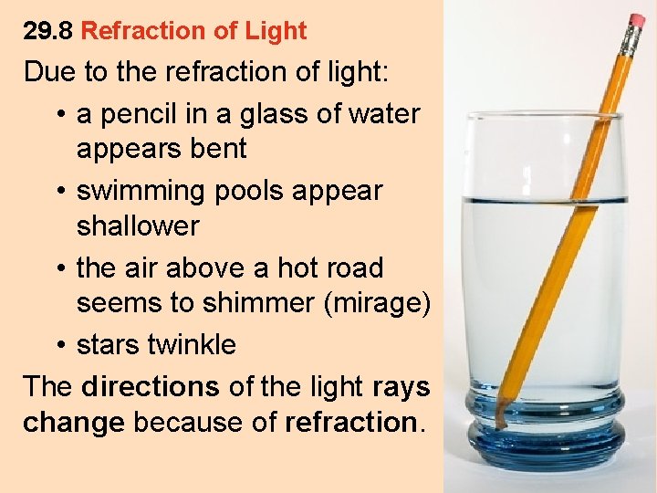 29. 8 Refraction of Light Due to the refraction of light: • a pencil