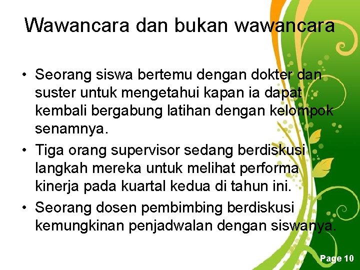 Wawancara dan bukan wawancara • Seorang siswa bertemu dengan dokter dan suster untuk mengetahui