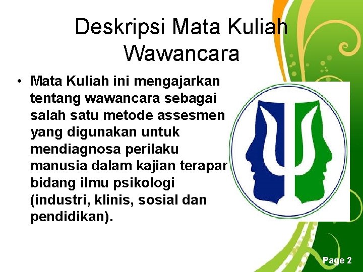Deskripsi Mata Kuliah Wawancara • Mata Kuliah ini mengajarkan tentang wawancara sebagai salah satu