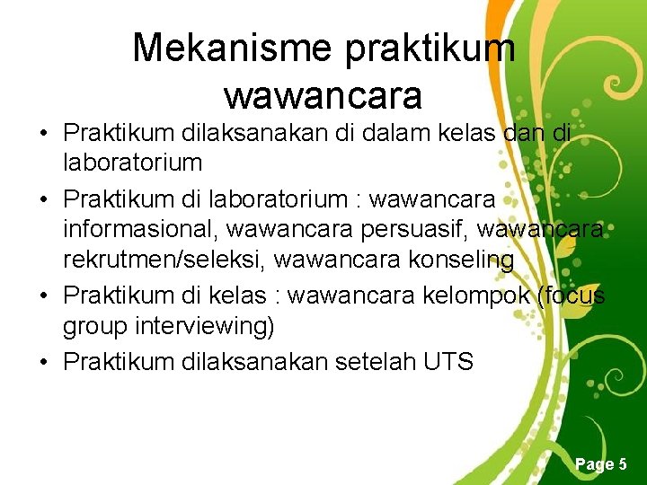 Mekanisme praktikum wawancara • Praktikum dilaksanakan di dalam kelas dan di laboratorium • Praktikum