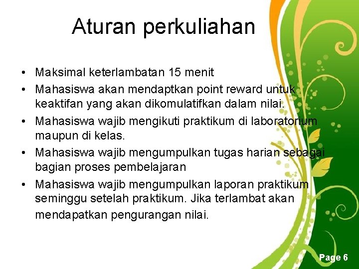 Aturan perkuliahan • Maksimal keterlambatan 15 menit • Mahasiswa akan mendaptkan point reward untuk