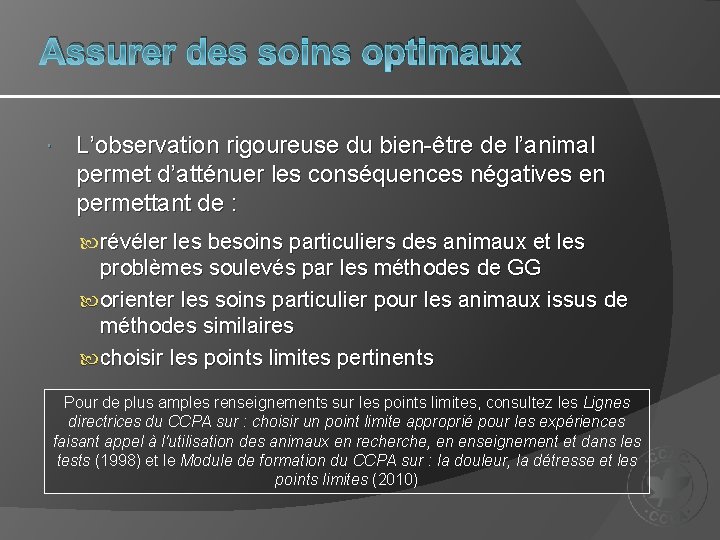 Assurer des soins optimaux L’observation rigoureuse du bien-être de l’animal permet d’atténuer les conséquences