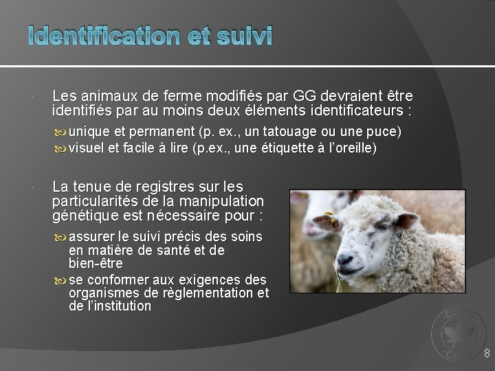 Identification et suivi Les animaux de ferme modifiés par GG devraient être identifiés par