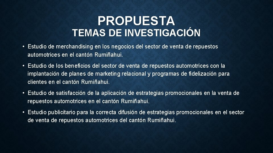 PROPUESTA TEMAS DE INVESTIGACIÓN • Estudio de merchandising en los negocios del sector de