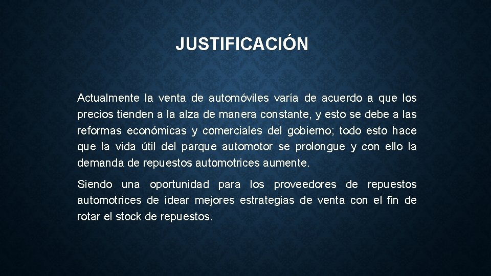 JUSTIFICACIÓN Actualmente la venta de automóviles varía de acuerdo a que los precios tienden