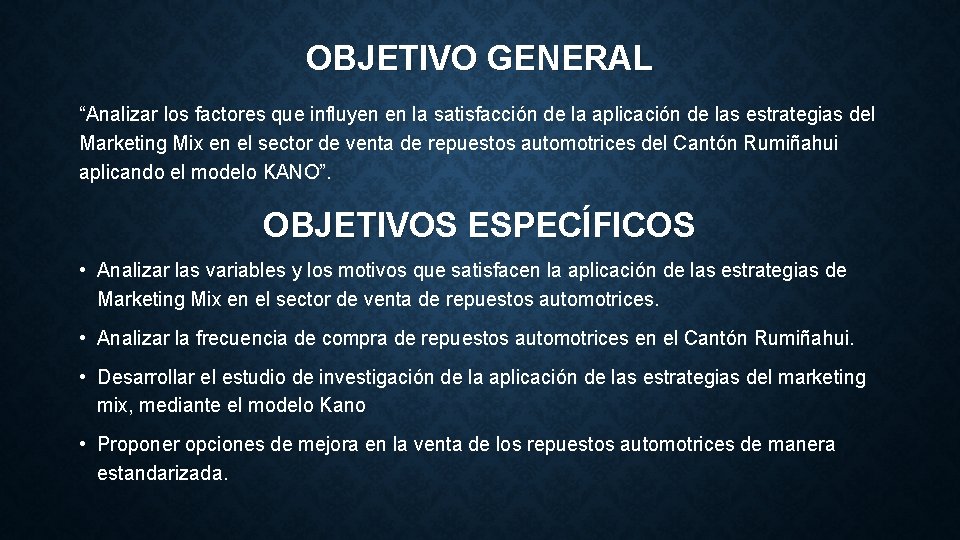 OBJETIVO GENERAL “Analizar los factores que influyen en la satisfacción de la aplicación de