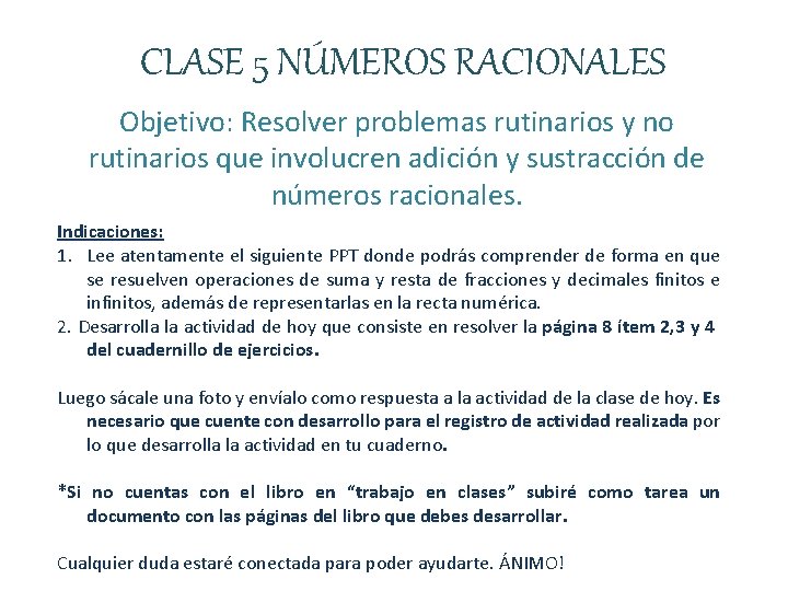 CLASE 5 NÚMEROS RACIONALES Objetivo: Resolver problemas rutinarios y no rutinarios que involucren adición