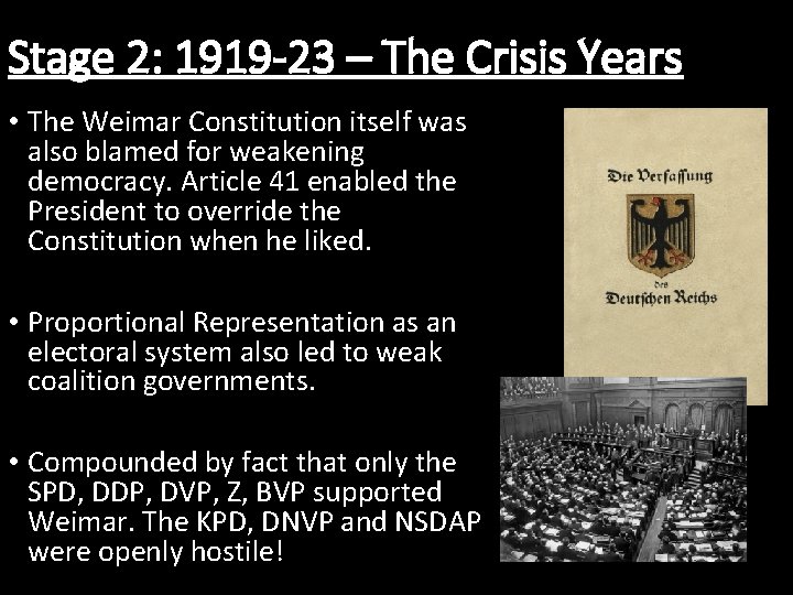 Stage 2: 1919 -23 – The Crisis Years • The Weimar Constitution itself was