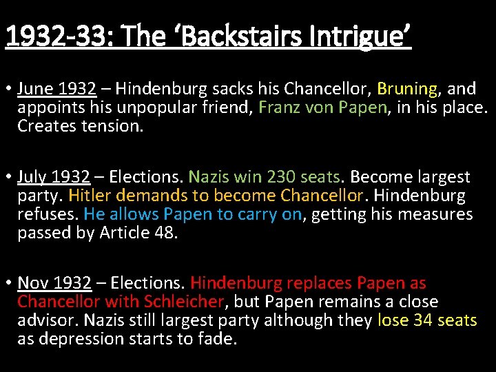 1932 -33: The ‘Backstairs Intrigue’ • June 1932 – Hindenburg sacks his Chancellor, Bruning,