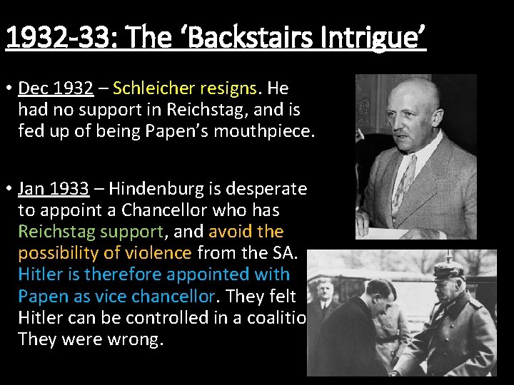 1932 -33: The ‘Backstairs Intrigue’ • Dec 1932 – Schleicher resigns. He had no