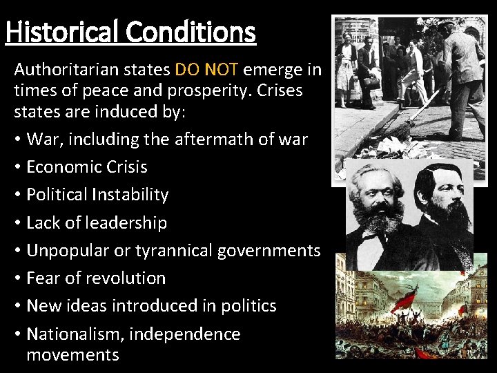 Historical Conditions Authoritarian states DO NOT emerge in times of peace and prosperity. Crises