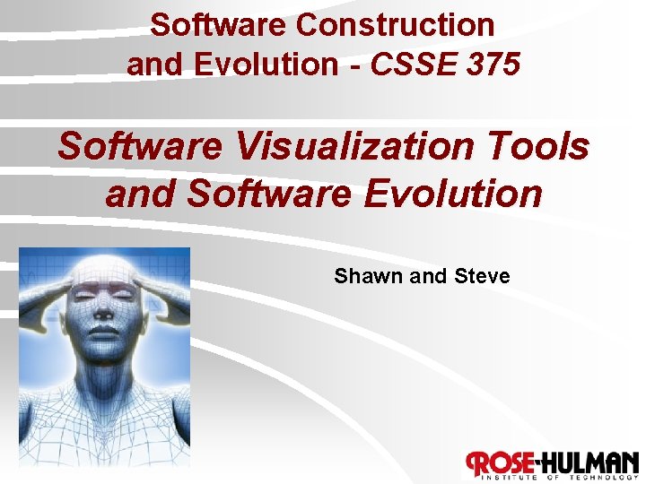 Software Construction and Evolution - CSSE 375 Software Visualization Tools and Software Evolution Shawn