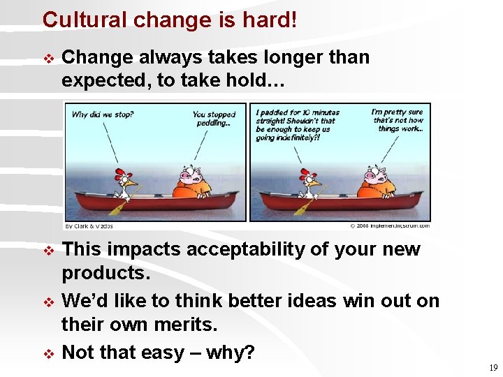 Cultural change is hard! v Change always takes longer than expected, to take hold…